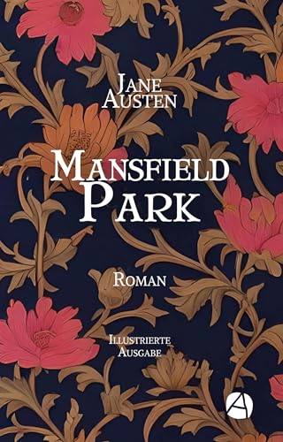 Mansfield Park. Illustrierte Ausgabe: Roman (Die JANE AUSTEN DELUXE Edition 3)
