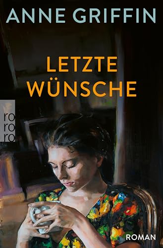 Letzte Wünsche: Ein warmherziger Irland-Roman und die Emanzipationsgeschichte einer jungen Frau