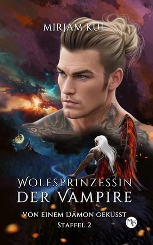 Von einem Dämon geküsst: Vampir - Wolf - Romance (Wolfsprinzessin der Vampire - Staffel 2, Band 9)