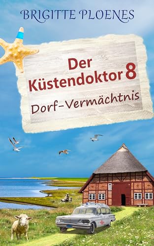 Der Küstendoktor 8: Dorf-Vermächtnis