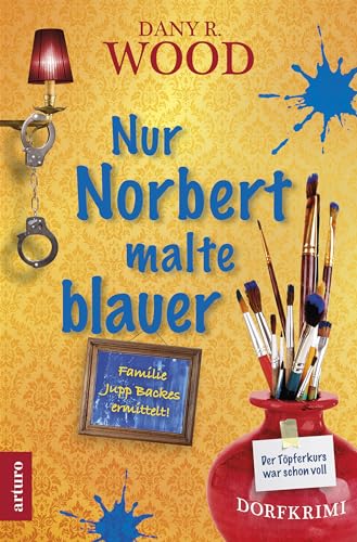 Nur Norbert malte blauer: Dorfkrimi (Familie Jupp Backes ermittelt 8)