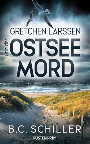 Gretchen Larssen und der Ostseemord: Küstenkrimi - Ostseekrimi (Ein Fall für Gretchen Larssen 6)