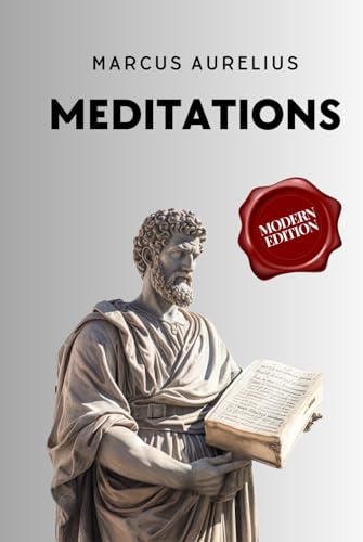 Marcus Aurelius Meditations: A Modern English Translation
