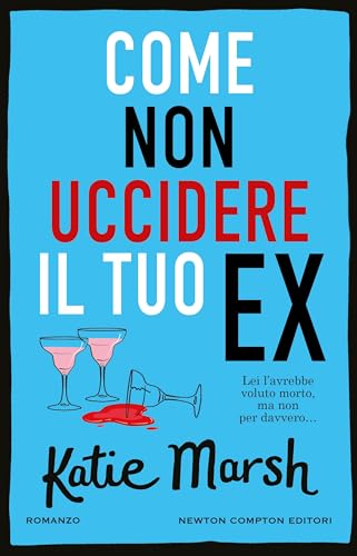 Come non uccidere il tuo ex (Italian Edition)