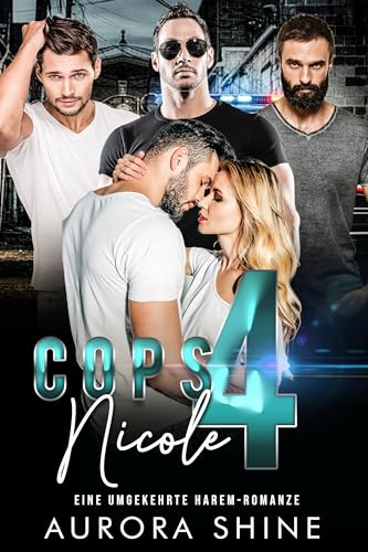 Cops 4 Nicole: Eine umgekehrte Harem Romanze (Viele Liebhaber 2)