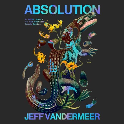 Absolution: Southern Reach, Book 4