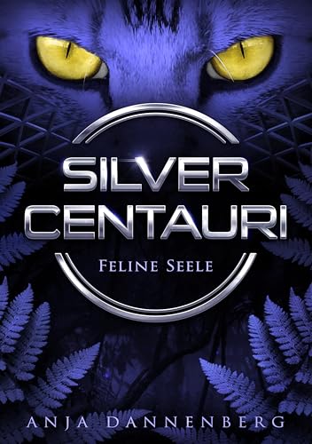 Silver Centauri (Feline Seele, Band 1): dystopische YA Liebesgeschichte