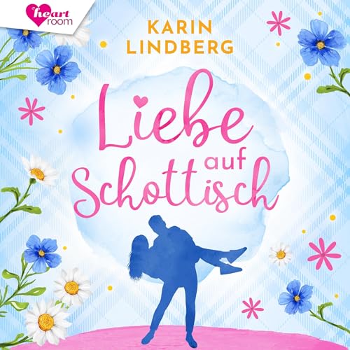Liebe auf Schottisch: Highland-Liebesroman 6