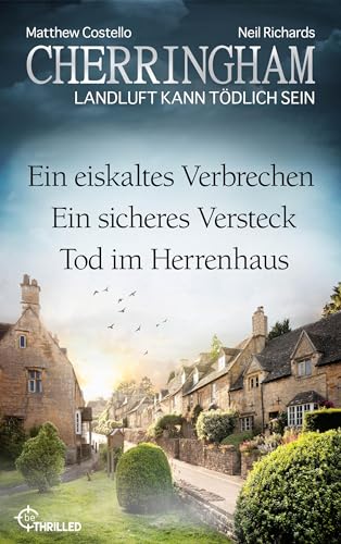 Cherringham Sammelband - Folge 40-42: Ein eiskaltes Verbrechen & Kein sicheres Versteck & Tod im Herrenhaus (Cherringham: Crime Series Compilations 14)