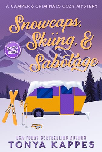 Snowcaps, Skiing, & Sabotage (A Camper & Criminals Cozy Mystery Series Book 39)