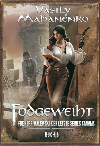 Todgeweiht Buch 6: Eine LitRPG-Serie (Freiherr Walewski: Der Letzte seines Stamms)