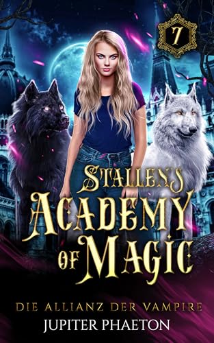 Die Allianz der Vampire (Stallen's Academy of Magic 7)