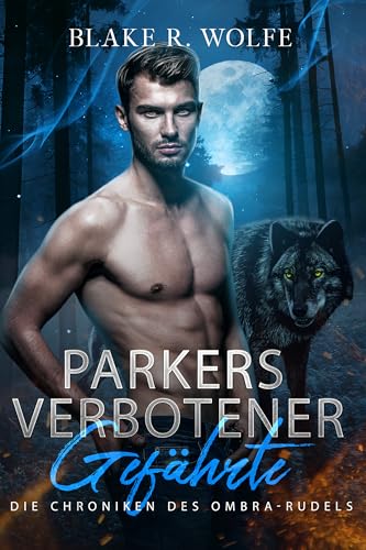Parkers verbotener Gefährte: Schwule Werwolf-Romanze mit verbotenen Gefährten (Die Chroniken des Ombra-Rudels 1)