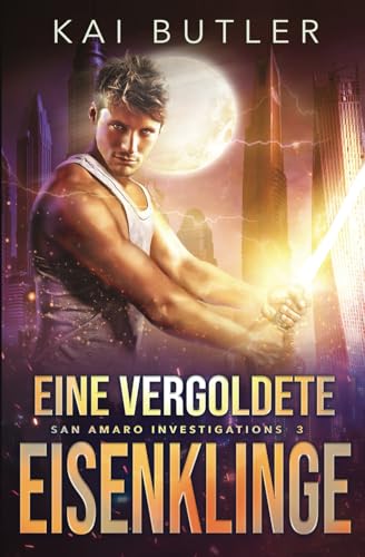 Eine vergoldete Eisenklinge (San Amaro Investigations, Band 3)