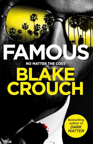 Famous: From the Bestselling Author and Creator of Number One Apple TV Series Dark Matter