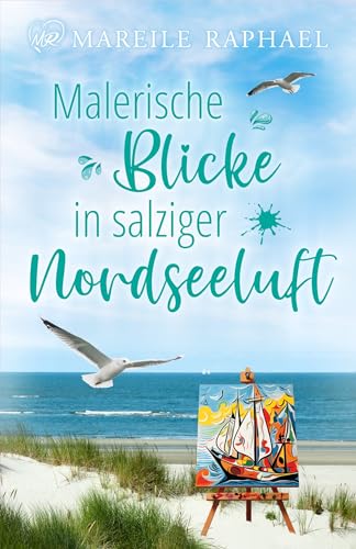 Malerische Blicke in salziger Nordseeluft (Liebe auf Baltrum - Nordseeinselromane 2)