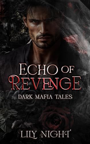 Echo of Revenge: Dark Mafia Romance. Enemies to Lovers. Arranged Marriage. (Dark Mafia Tales)