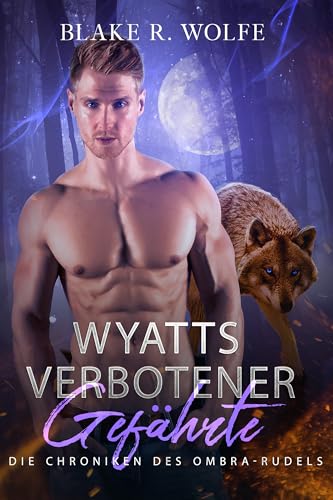 Wyatts verbotener Gefährte: Schwule Werwolf-Romanze mit verbotenen Gefährten (Die Chroniken des Ombra-Rudels 2)