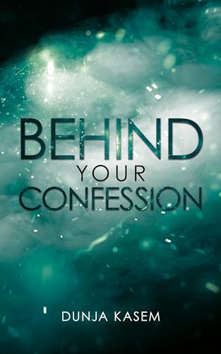 Behind Your Confession (Die Behind Reihe 2)
