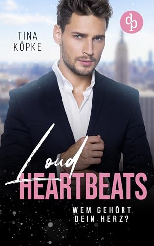 Loud Heartbeats: Wem gehört dein Herz? (Perfect Tension-Reihe 1)