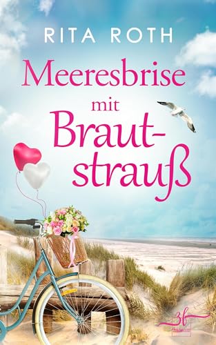 Meeresbrise mit Brautstrauß: Urlaubsroman