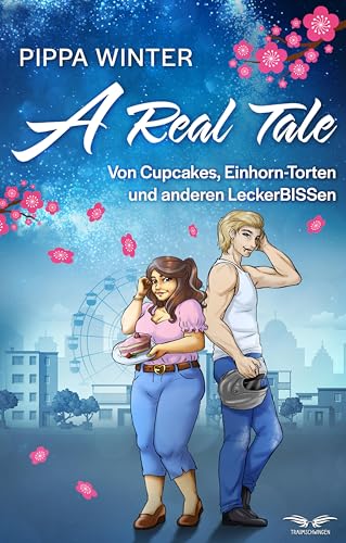 A Real Tale - Von Cupcakes, Einhorn-Torten und anderen Leckerbissen: Eine Paranormal Feel-Good Romance Novel