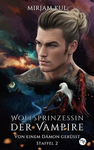 Von einem Dämon geküsst (Wolfsprinzessin der Vampire - zweite Staffel, Band 9)