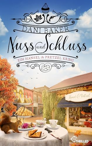 Nuss und Schluss. Ein Hansel & Pretzel Krimi (Mord in der kleinen Bäckerei 1)