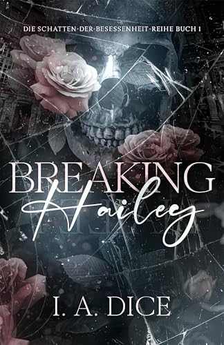 Breaking Hailey: Die Schatten-der-Besessenheit-Reihe, Buch 1