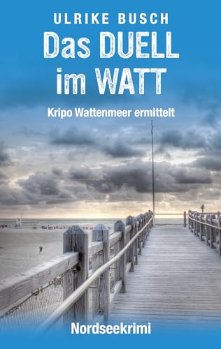 Das Duell im Watt: Nordseekrimi (Kripo Wattenmeer ermittelt 11)