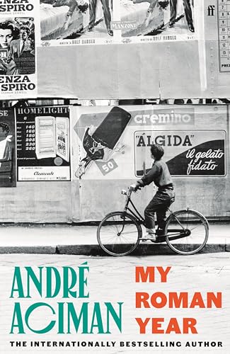 My Roman Year: From the multi-million copy bestselling author of Call Me By Your Name