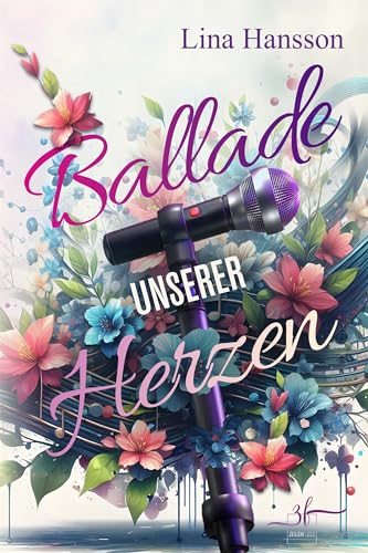 Ballade unserer Herzen: Bewegende Rockstar Romance über verpasste Chancen und Neuanfänge (Rockstar-Herzen 2)