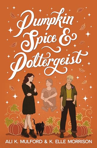 Pumpkin Spice & Poltergeist: A cozy sapphic paranormal rom-com (Maple Hollow Book 1)