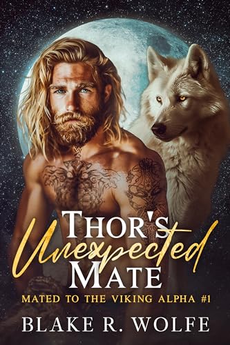 Thor's Unexpected Mate: Gay Viking Werewolf Shifter Romance (Mated to the Viking Alpha Book 1)