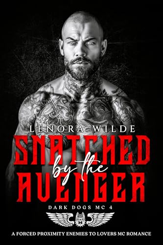 Snatched by the Avenger: A forced proximity enemies to lovers MC Romance (Dark Dogs MC Book 4)