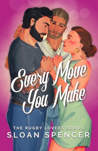 Every Move You Make: A Rugby Romantic Comedy (The Rugby Lovers Series)