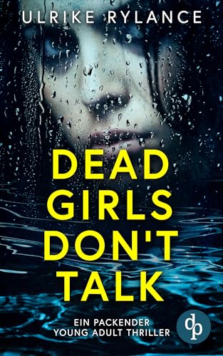 Dead Girls Don't Talk | Ein packender Young Adult Thriller: Der See schweigt. Und das Mädchen auch. Für immer.