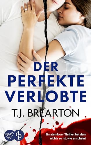 Der perfekte Verlobte: Ein packender Psychothriller mit einer atemraubenden Wendung (Gripping Standalone Thrillers)