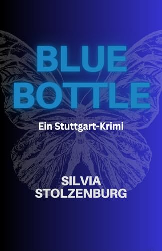 Bluebottle: Der zweite Fall für das Stuttgarter Duo Anna Benz und Markus Hauer (Stuttgart-Krimis (Anna Benz und Markus Hauer) 2)