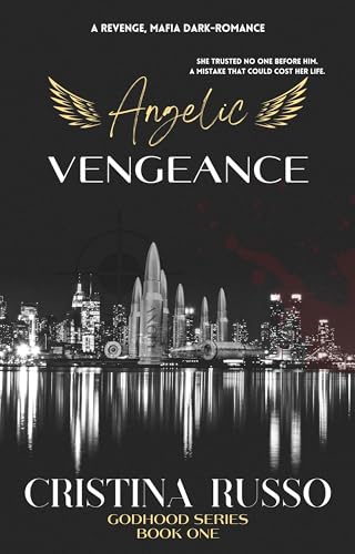 Angelic Vengeance: A Revenge, Mafia Dark Romance (GodHood Book 1)