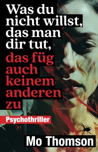 Was du nicht willst, das man dir tut, das füg auch keinem anderen zu (Die Charlotte Bell Trilogie - eine fesselnde Psychothriller-Serie, Band 1)