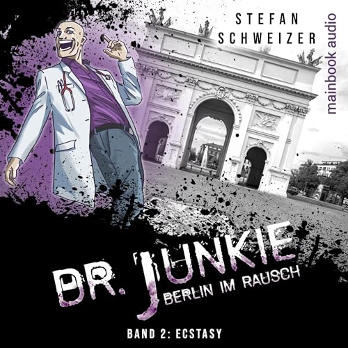 Ecstasy: Dr. Junkie - Berlin im Rausch 2