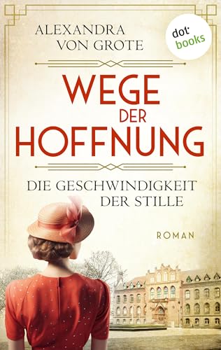 Wege der Hoffnung - Die Geschwindigkeit der Stille: Roman: Wege der Hoffnung 1 | Ein dramatisches Schicksal im 2. Weltkrieg