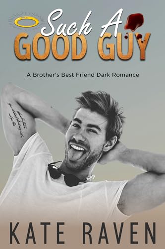 Such A Good Guy: A Brother's Best Friend Dark Romance