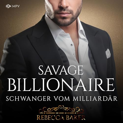 Savage Billionaire - Schwanger vom Milliardär: Billionaire Romance 5