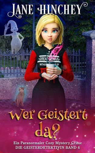 Wer Geistert da?: Ein Paranormaler Cozy Mystery Crime (Die Geisterdetektivin 6)
