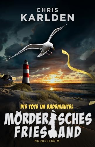 MÖRDERISCHES FRIESLAND - Die Tote im Bademantel: Nordseekrimi Küstenkrimi (Frowein und Wunderlich ermitteln 1)