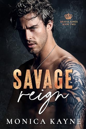 Savage Reign: A Dark Mafia Forced Marriage Romance (Bratva Kings Book 2)
