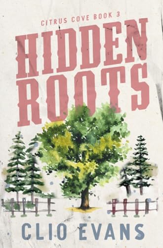 Hidden Roots: A High Heat Small Town Romance Suspense (Citrus Cove Book 3)