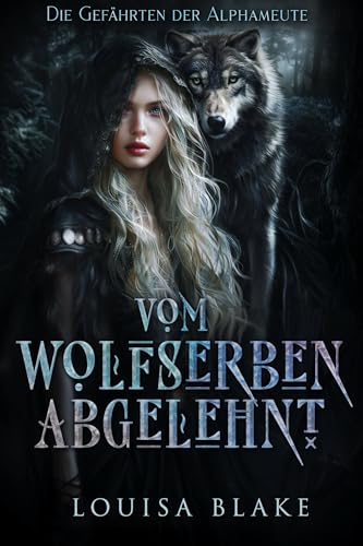 Vom Wolfserben abgelehnt (Die Gefährten der Alphameute 1)